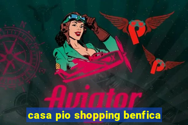 casa pio shopping benfica